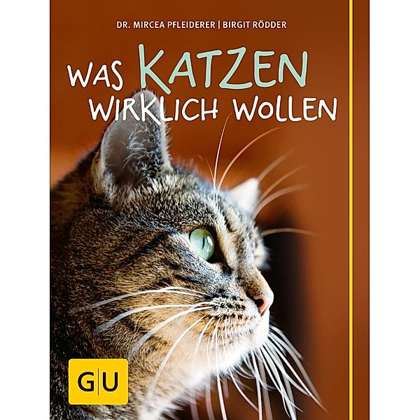 Was Katzen wirklich wollen / GU Haus & Garten Tier-spezial, Birgit Rödder, Mircea Pfleiderer