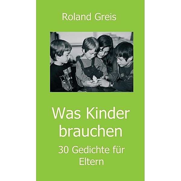 Was Kinder brauchen, Roland Greis