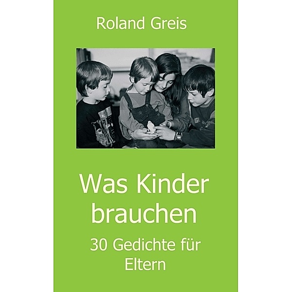 Was Kinder brauchen, Roland Greis