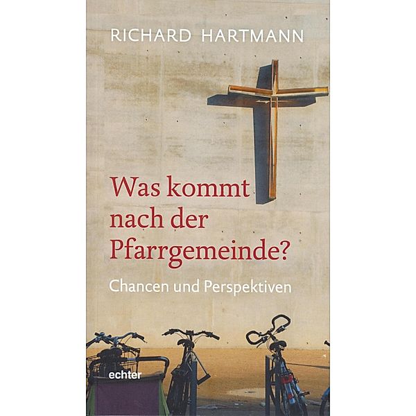 Was kommt nach der Pfarrgemeinde?, Richard Hartmann