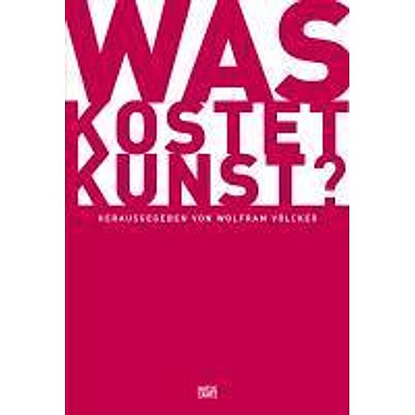 Was kostet Kunst? / E-Books (Hatje Cantz Verlag), Florian Mercker, Andreas Schalhorn, Dirk Boll, Christian Knebel, Daniela Baumberg, Henrik Hanstein