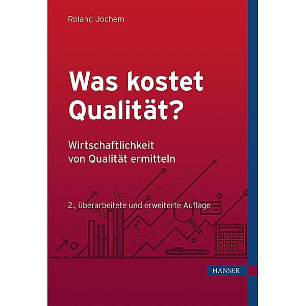 Was kostet Qualität? - Wirtschaftlichkeit von Qualität ermitteln, Roland Jochem