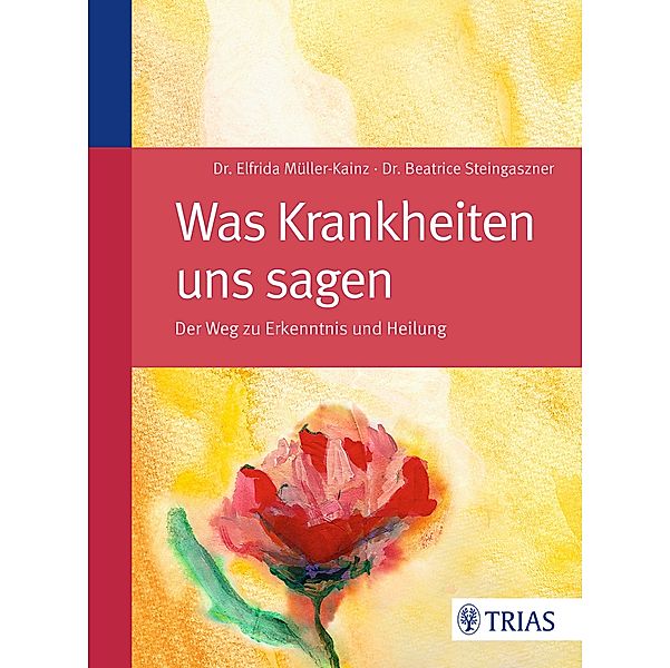 Was Krankheiten uns sagen, Elfrida Müller-Kainz, Beatrice Steingaszner