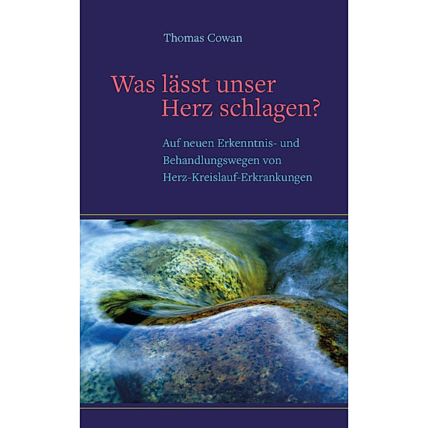 Was lässt unser Herz schlagen?, Thomas Cowan