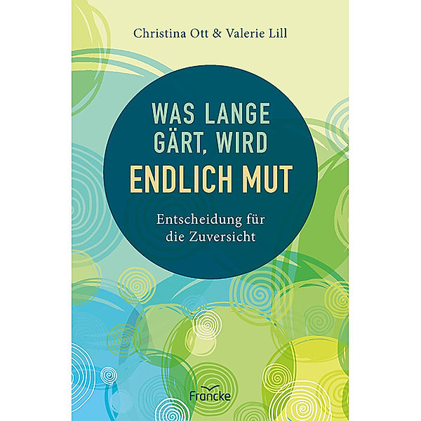 Was lange gärt, wird endlich Mut, Christina Ott, Valerie Lill