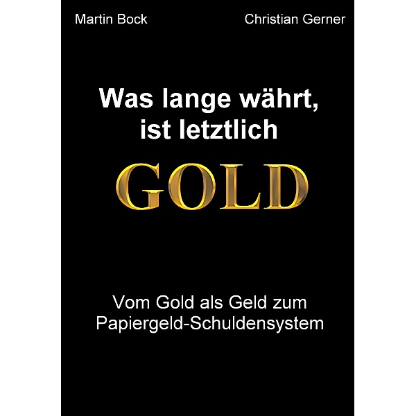 Was lange währt, ist letztlich Gold, Christian Gerner, Martin Bock