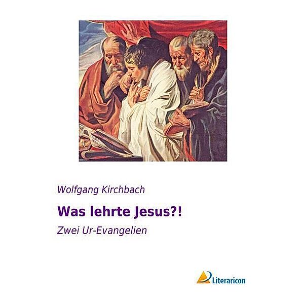 Was lehrte Jesus?!, Wolfgang Kirchbach