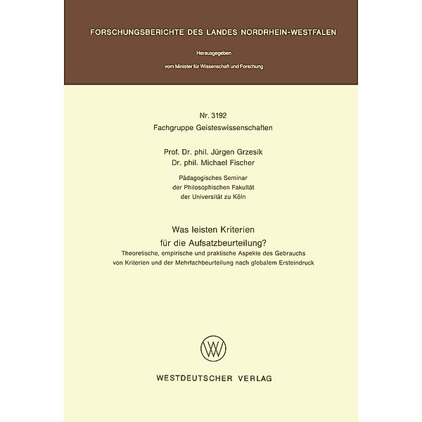 Was leisten Kriterien für die Aufsatzbeurteilung? / Forschungsberichte des Landes Nordrhein-Westfalen Bd.3192, Jürgen Grzesik