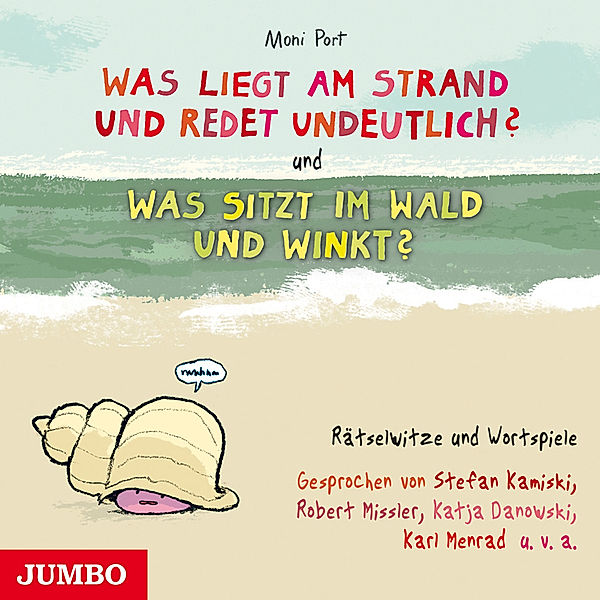 Was liegt am Strand und redet undeutlich? & Was sitzt im Wald und winkt?,1 Audio-CD, Moni Port