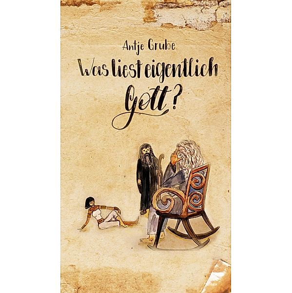 Was liest eigentlich Gott?, Antje Grube