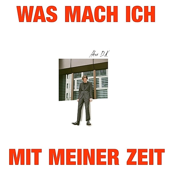 Was Mach Ich Mit Meiner Zeit (Vinyl), Herr D.k.