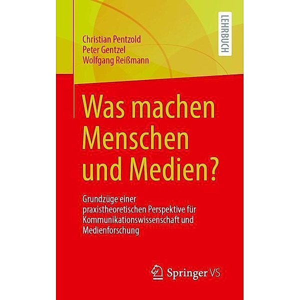 Was machen Menschen und Medien?, Christian Pentzold, Peter Gentzel, Wolfgang Reißmann