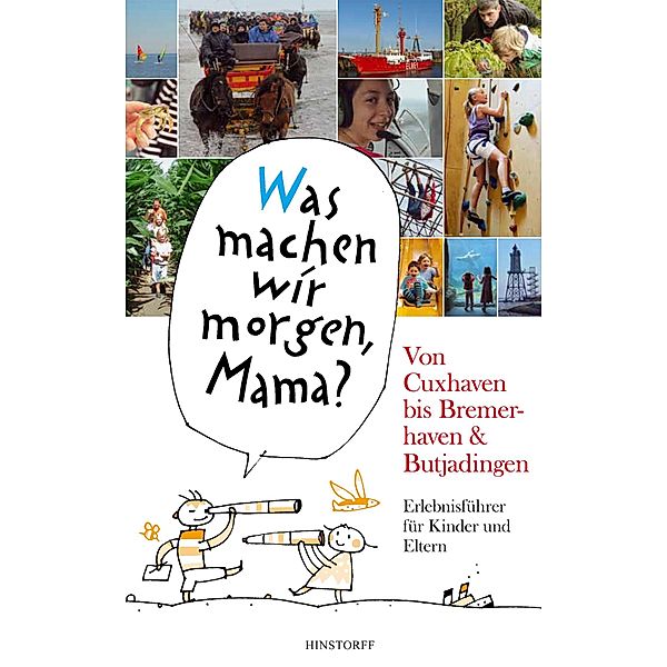 Was machen wir morgen, Mama? Von Cuxhaven bis Bremerhaven & Butjadingen / Was machen wir morgen, Mama?, Alice Düwel, Wolfgang Stelljes