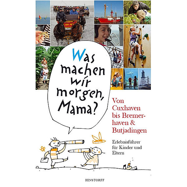 Was machen wir morgen, Mama? Von Cuxhaven bis Bremerhaven & Butjadingen, Alice Düwel, Wolfgang Stelljes