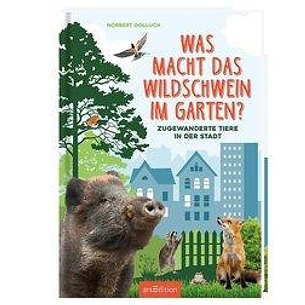 Was macht das Wildschwein im Garten?, Norbert Golluch