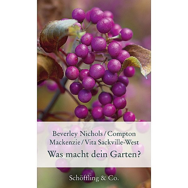 Was macht dein Garten? / Gartenbücher - Garten-Geschenkbücher, Beverley Nichols, Vita Sackville-West, Compton Mackenzie