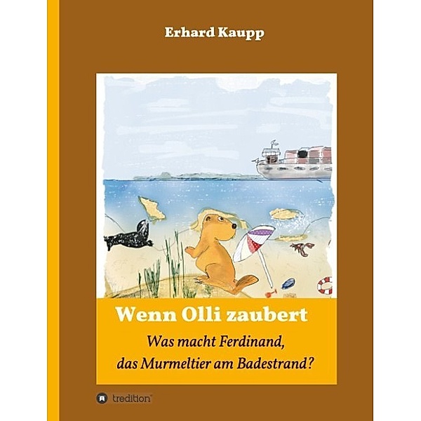 Was macht denn Ferdinand, das Murmeltier am Badestrand?, Erhard Kaupp