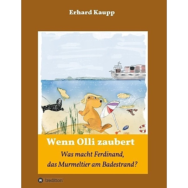 Was macht denn Ferdinand, das Murmeltier am Badestrand?, Erhard Kaupp