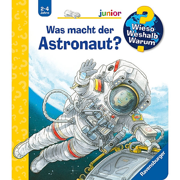 Was macht der Astronaut? / Wieso? Weshalb? Warum? Junior Bd.67, Peter Nieländer