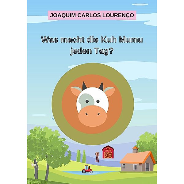 Was macht die Kuh Mumu jeden Tag?, Joaquim Carlos Lourenço