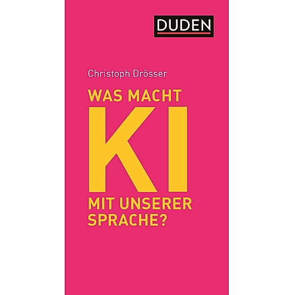 Was macht KI mit unserer Sprache? / Debattenbücher, Christoph Drösser