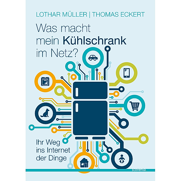 Was macht mein Kühlschrank im Netz?, Lothar Müller, Thomas Eckert