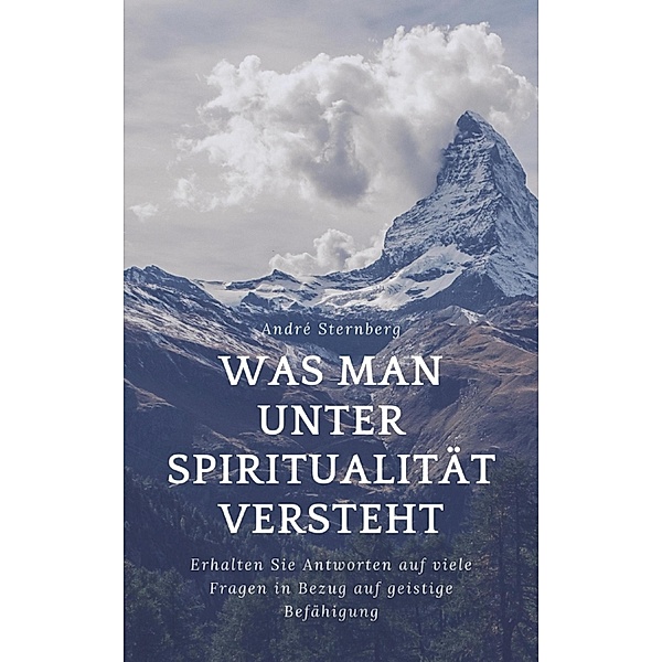 Was man unter Spiritualität versteht, Andre Sternberg