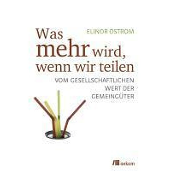 Was mehr wird, wenn wir teilen, Elinor Ostrom