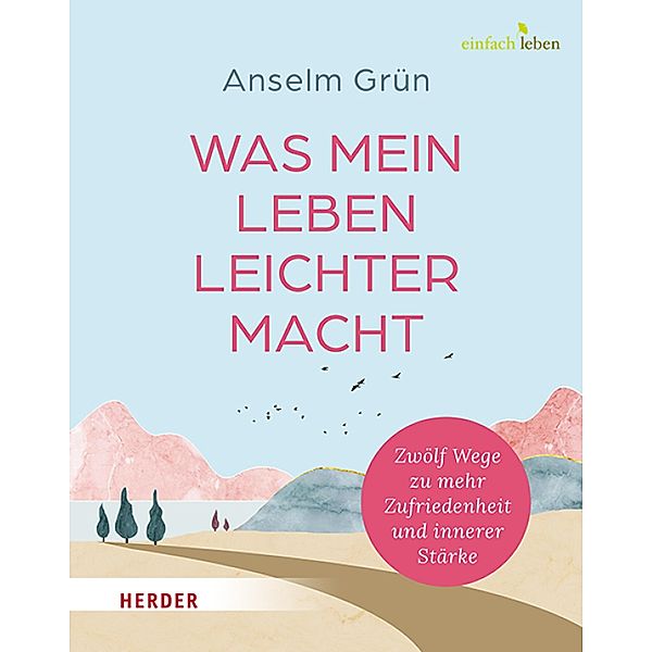 Was mein Leben leichter macht, Anselm Grün