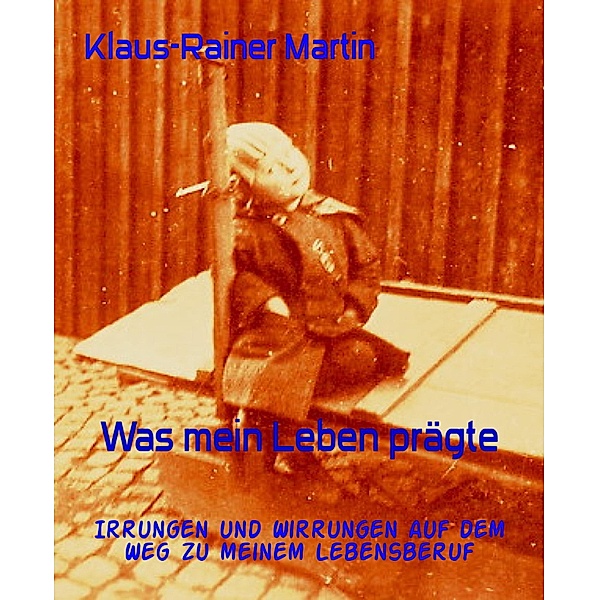 Was mein Leben prägte, Klaus-Rainer Martin
