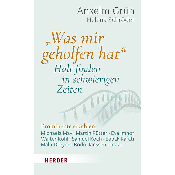 Was mir geholfen hat ... - Halt finden in schwierigen Zeiten, Anselm Grün