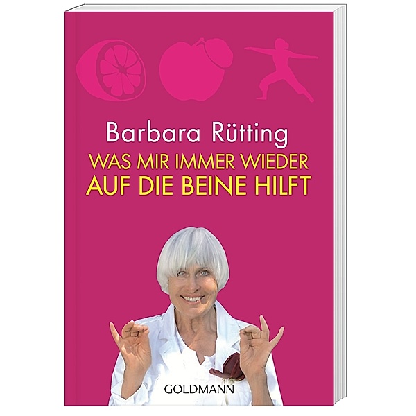 Was mir immer wieder auf die Beine hilft, Barbara Rütting