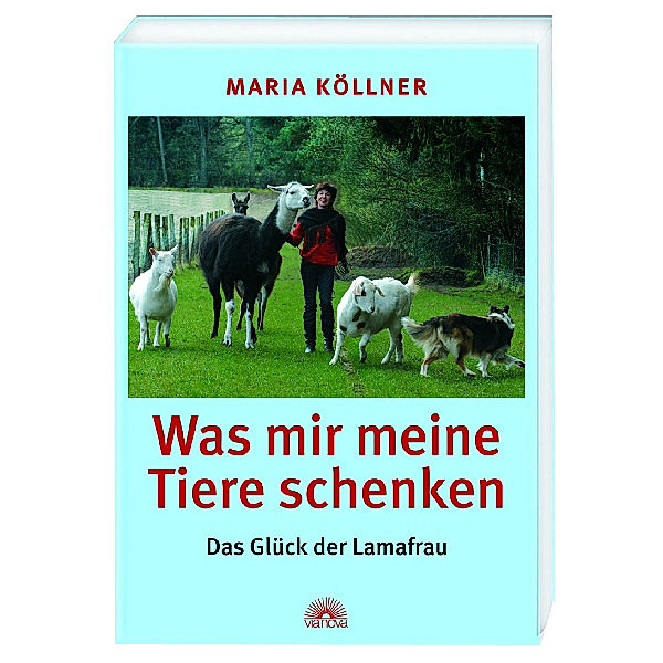 Was mir meine Tiere schenken, Maria Köllner