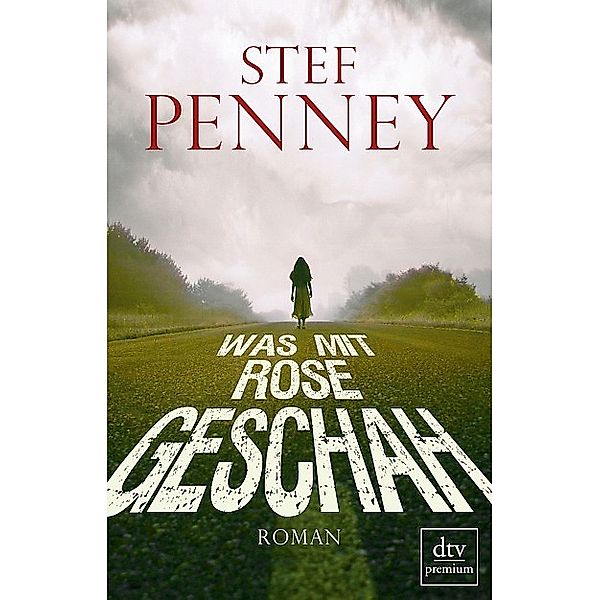 Was mit Rose geschah / dtv- premium, Stef Penney