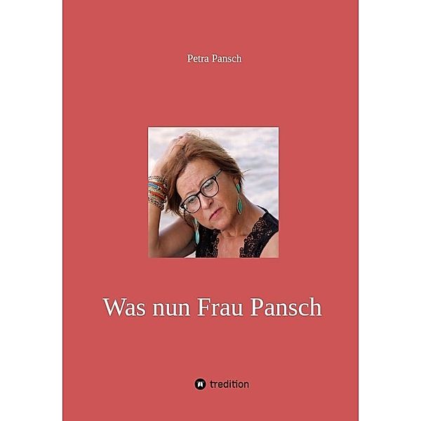Was nun Frau Pansch, Petra Pansch