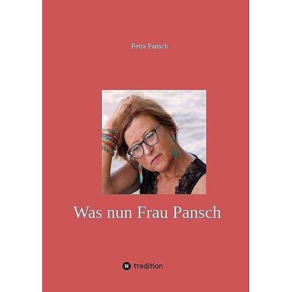 Was nun Frau Pansch, Petra Pansch