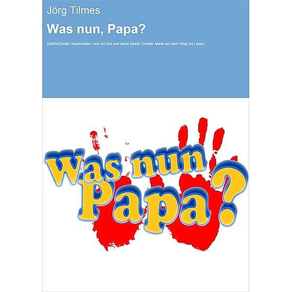 Was nun, Papa?, Jörg Tilmes