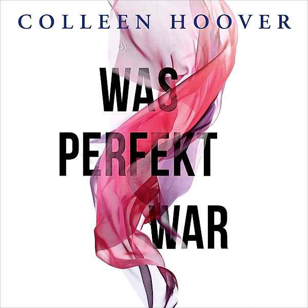 Was perfekt war - 1 - Was perfekt war 1: Was perfekt war, Colleen Hoover