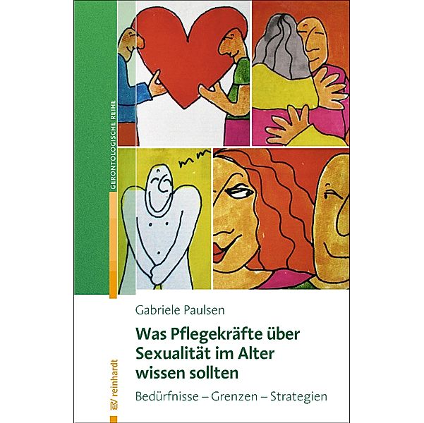 Was Pflegekräfte über Sexualität im Alter wissen sollten / Reinhardts Gerontologische Reihe Bd.55, Gabriele Paulsen