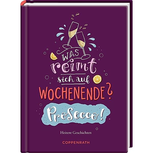 Was reimt sich auf Wochenende? Prosecco!