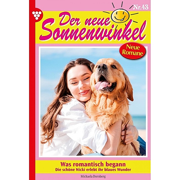Was romantisch begann / Der neue Sonnenwinkel Bd.43, Michaela Dornberg