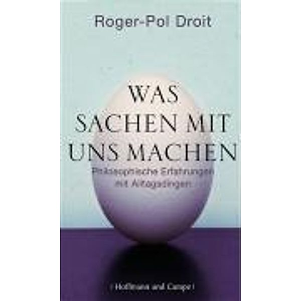 Was Sachen mit uns machen, Roger-Pol Droit