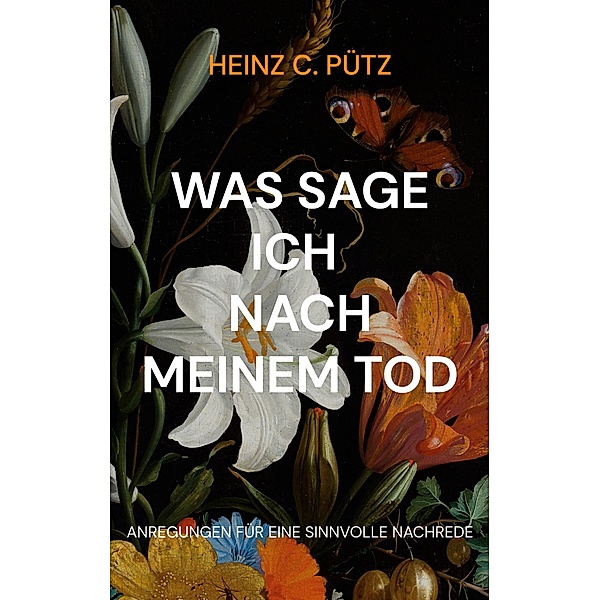 Was sage ich nach meinem Tod, Heinz C. Pütz