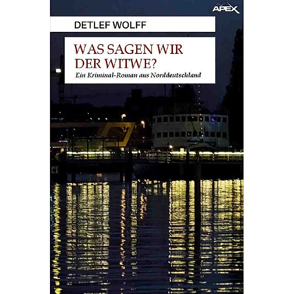 WAS SAGEN WIR DER WITWE?, Detlef Wolff