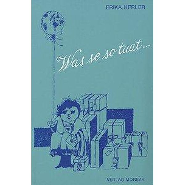 Was se so tuat..., Erika Kerler