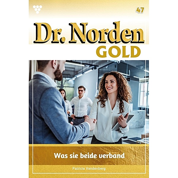 Was sie beide verband / Dr. Norden Gold Bd.47, Patricia Vandenberg