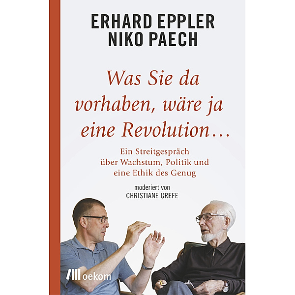 Was Sie da vorhaben, wäre ja eine Revolution..., Erhard Eppler, Niko Paech