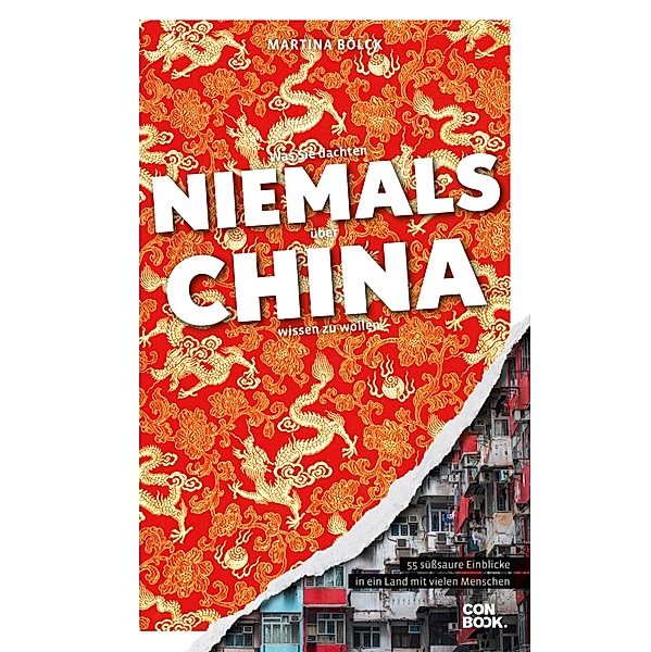 Was Sie dachten, NIEMALS über CHINA wissen zu wollen / NIEMALS, Martina Bölck