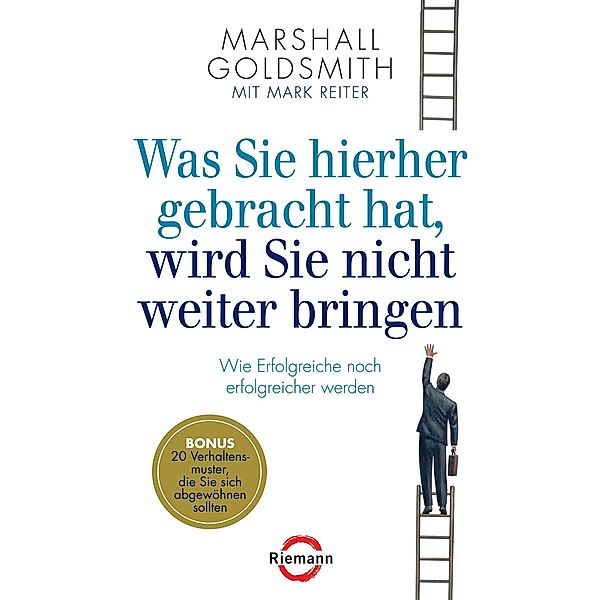 Was Sie hierher gebracht hat, wird Sie nicht weiter bringen, Marshall Goldsmith