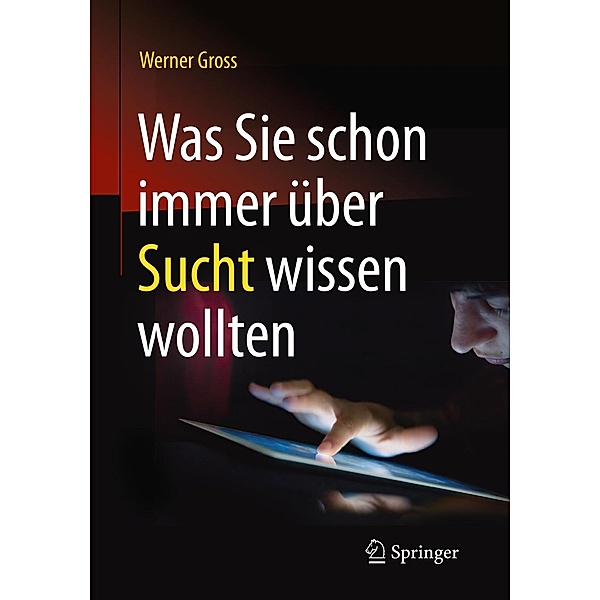 Was Sie schon immer über Sucht wissen wollten, Werner Gross